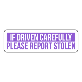 If Driven Carefully Please Report Stolen Sticker (Lavender)